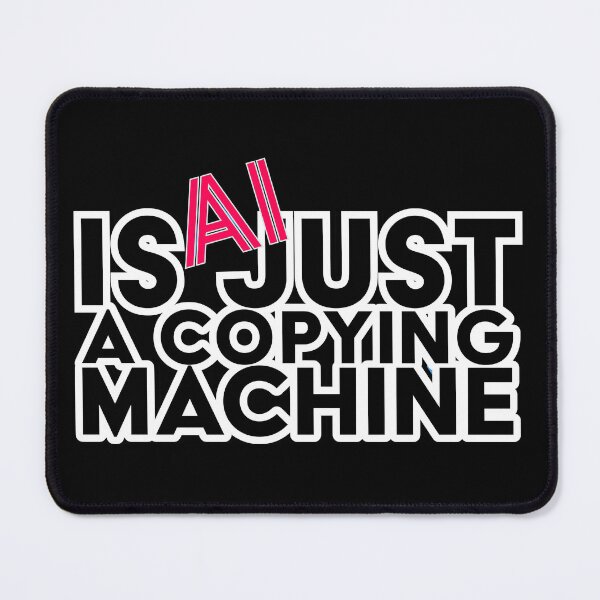 Item preview, AI is Just a Copying Machine designed and sold by 3po3.