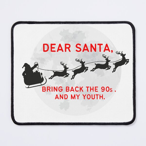 Item preview, Christmas Wishes: Santa bring back my '90s. designed and sold by bearrangers.