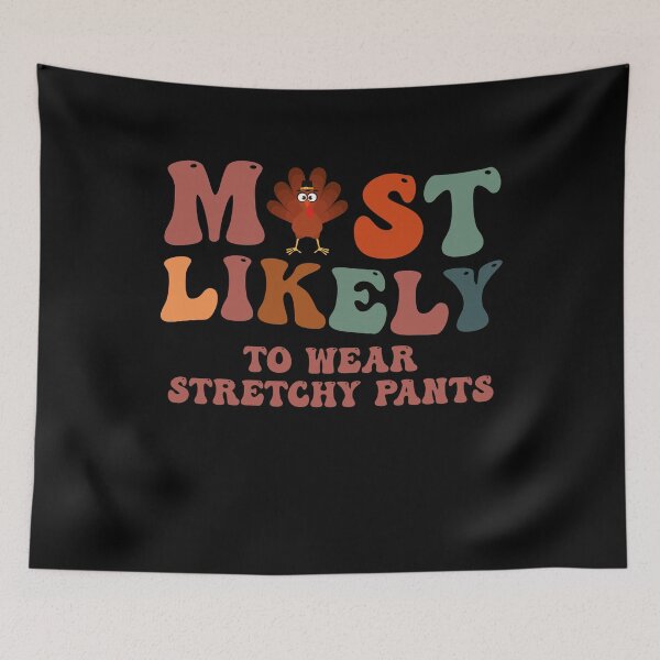 Item preview, Most Likely To Wear Stretchy Pants Thanksgiving Matching Turkey Day designed and sold by Amineharoni.