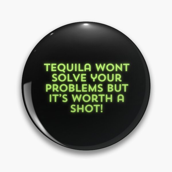 Item preview, Tequila Wont Solve Your Problems But It's Worth A Shot! designed and sold by MarieSusan.