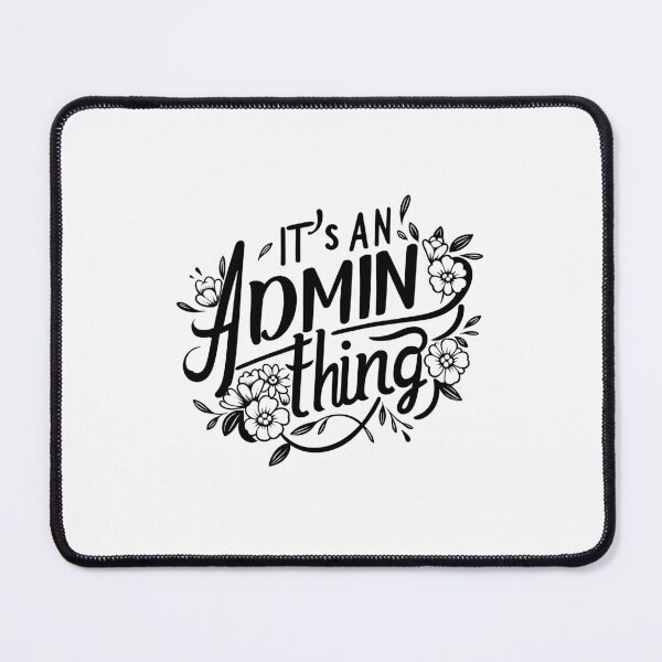 Item preview, It's An Admin Thing designed and sold by TeesYouWant.