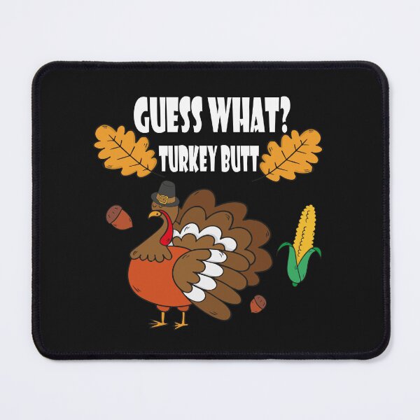 Item preview, Funny Thanksgiving Guess What Turkey Butt designed and sold by ELK20.