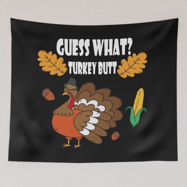 Item preview, Funny Thanksgiving Guess What Turkey Butt designed and sold by ELK20.