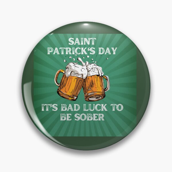 Item preview, Saint Patricks Day, It is Bad Luck To Be Sober designed and sold by BlesstB.