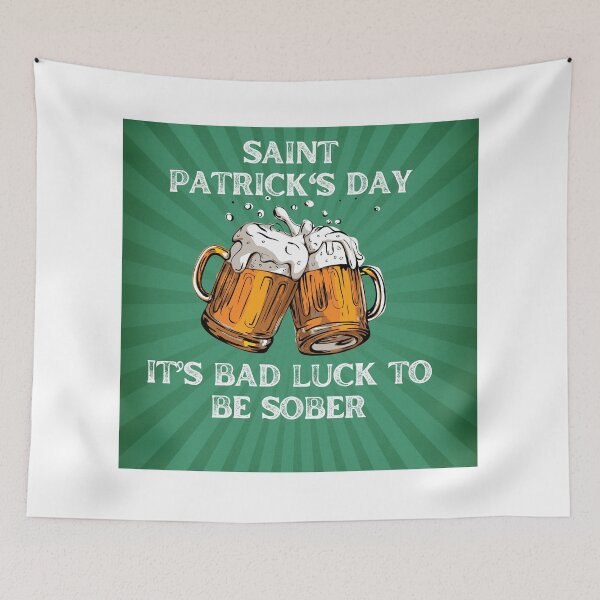 Item preview, Saint Patricks Day, It is Bad Luck To Be Sober designed and sold by BlesstB.