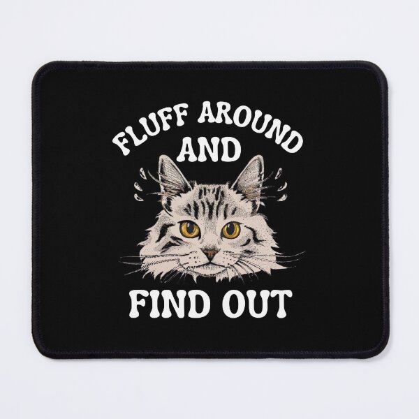 Item preview, Funny Fluff Around And Find Out Cute Cat, Adoring Cats designed and sold by medbouk1.