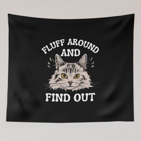 Item preview, Funny Fluff Around And Find Out Cute Cat, Adoring Cats designed and sold by medbouk1.