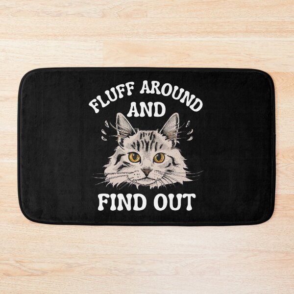 Item preview, Funny Fluff Around And Find Out Cute Cat, Adoring Cats designed and sold by medbouk1.