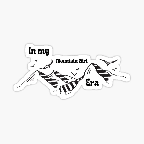 In My Mountain Girl Era Black and White Hand Drawn Design by MeganAroon, Stickers & More! Sticker