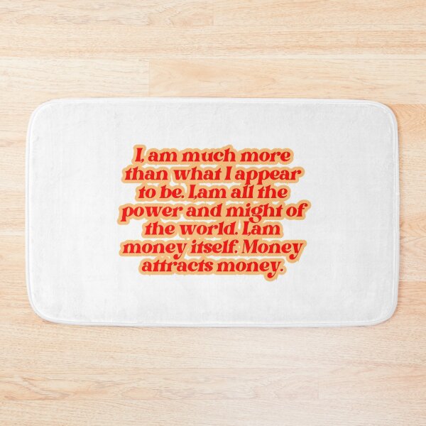Item preview, I am much more than I appear to be. I am all the power and might of the world. I am money itself. Money attracts money. designed and sold by MGBLSTORE.