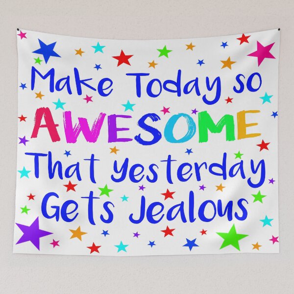 Item preview, Make Today So Awesome That Yesterday Gets Jealous designed and sold by christineiris.