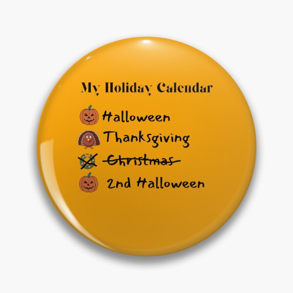 Item preview, My Holiday Calendar Is Halloween, Thanksgiving, 2nd Halloween designed and sold by AnAwkwardOtter.