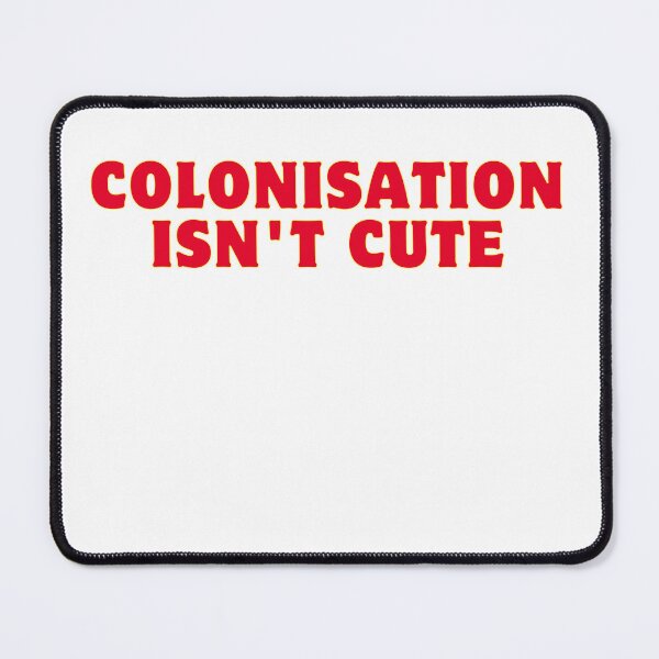 Item preview, Colonisation isn't cute designed and sold by rawaart1.