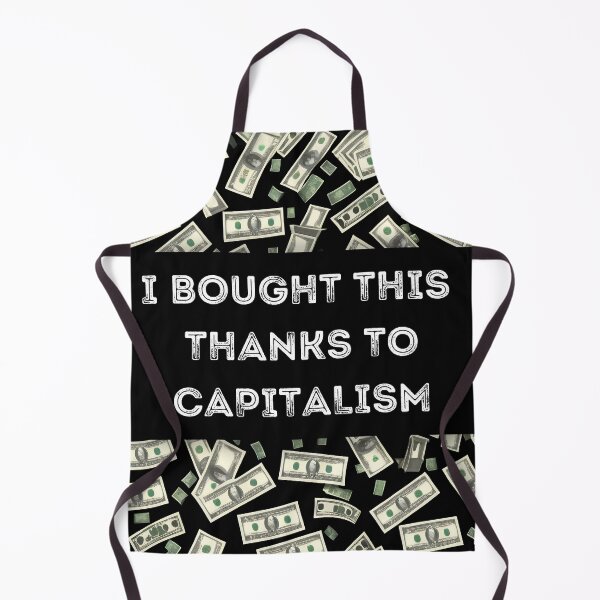 Item preview, I Bought This Thanks To Capitalism designed and sold by Art Intelligence.