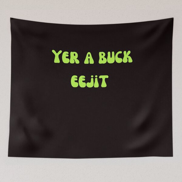 Item preview, Yer a buck eejit - Irish Slang  designed and sold by rawaart1.