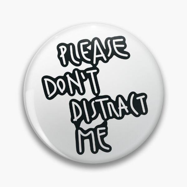 Item preview, Please Don't Distract Me designed and sold by AleDeAmici.