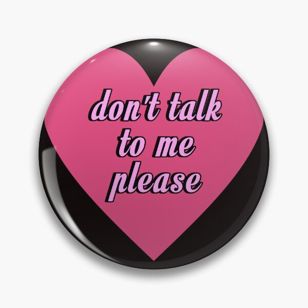 Item preview, Don't Talk To Me Please (heart) designed and sold by bleachbrain.