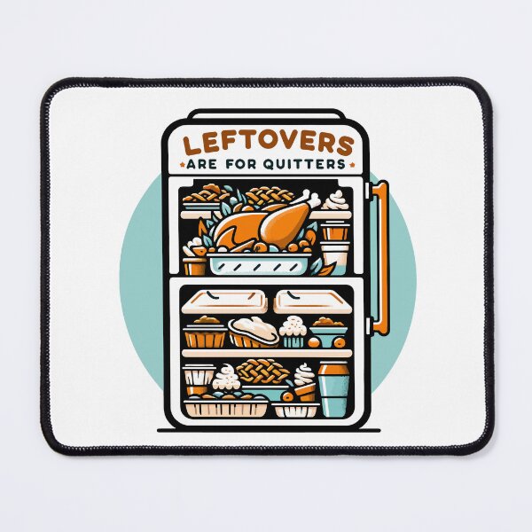 Item preview, Thanksgiving Leftovers Are For Quitters designed and sold by AINightmares.
