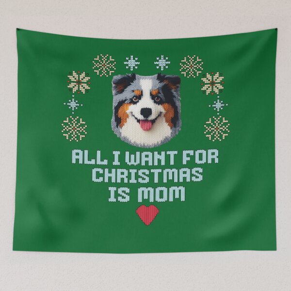 Item preview, Cute Australian Shepperd ugly sweater design, text: 'All I want for Chrismas is Mom' designed and sold by shirtsmugslife.
