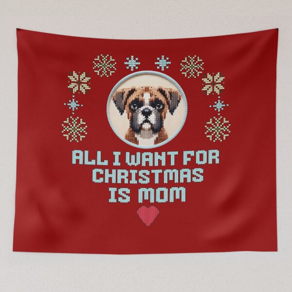 Item preview, Cute Boxer on a ugly sweater design, text: 'All I want for Chrismas is Mom' designed and sold by shirtsmugslife.