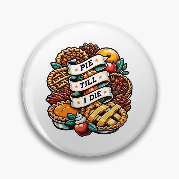 Item preview, Pie Till I Die designed and sold by AINightmares.