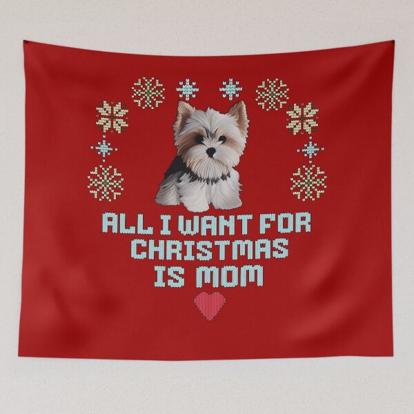 Item preview, Cute Yorkie puppy on an ugly sweater design, text: 'All I want for Chrismas is Mom' designed and sold by shirtsmugslife.