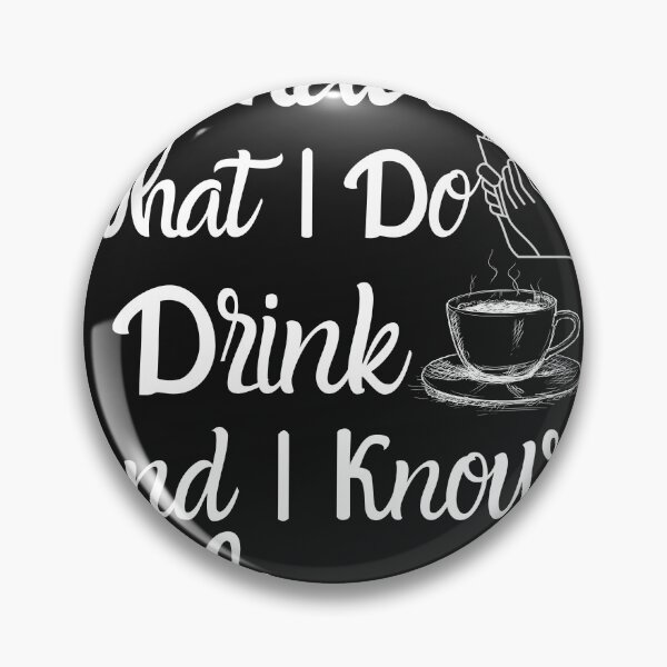 Item preview, That's What I Do I Drink Coffee And I Know Things designed and sold by scofield97.