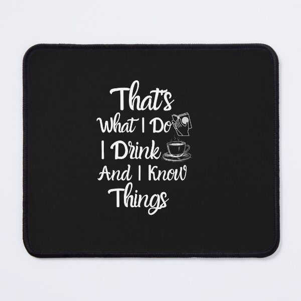 Item preview, That's What I Do I Drink Coffee And I Know Things designed and sold by scofield97.