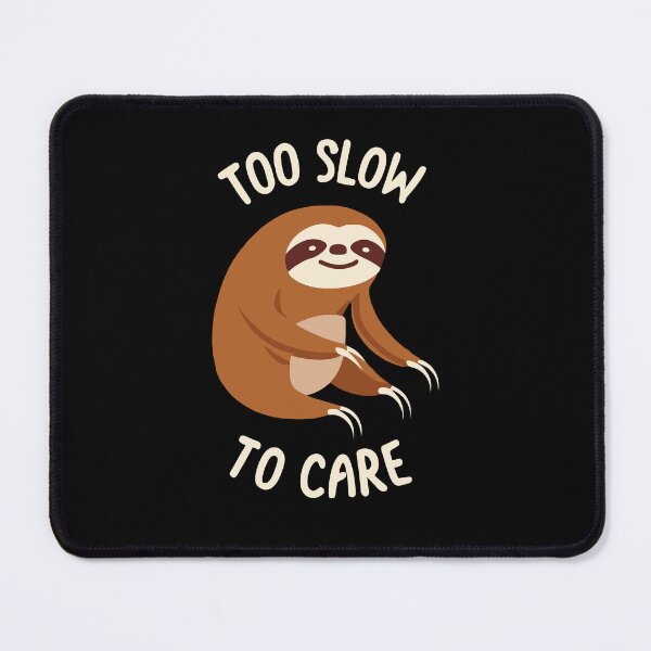 Item preview, Too Slow To Care Sloth designed and sold by AINightmares.