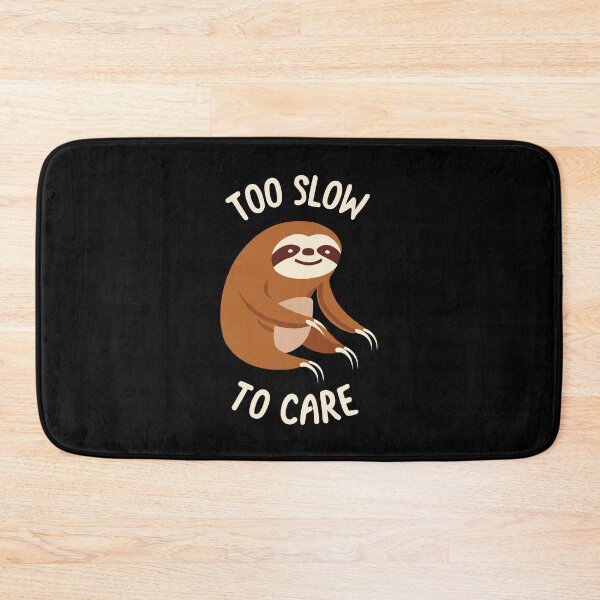 Item preview, Too Slow To Care Sloth designed and sold by AINightmares.