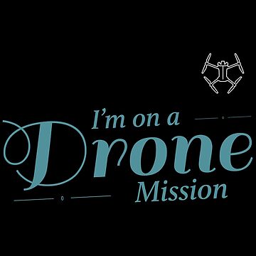 Artwork thumbnail, I Am On a Drone Mission by Teesamust
