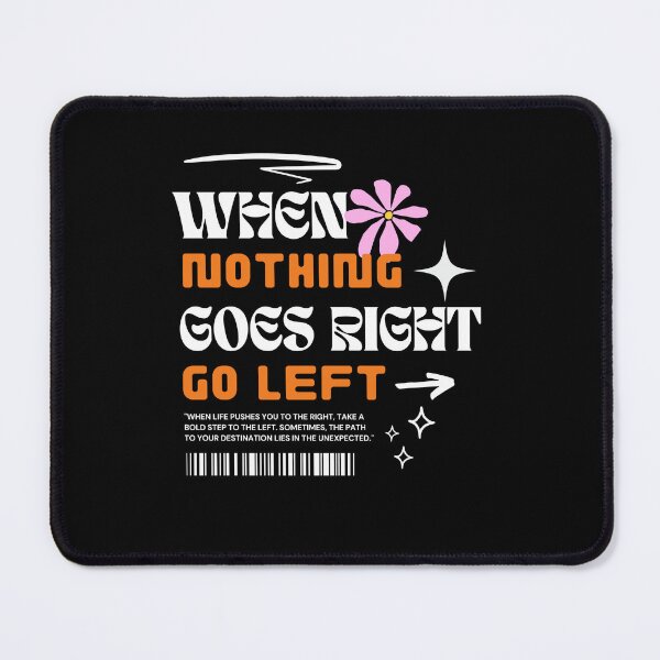 Item preview, when nothing goes right go left  designed and sold by faicalart.