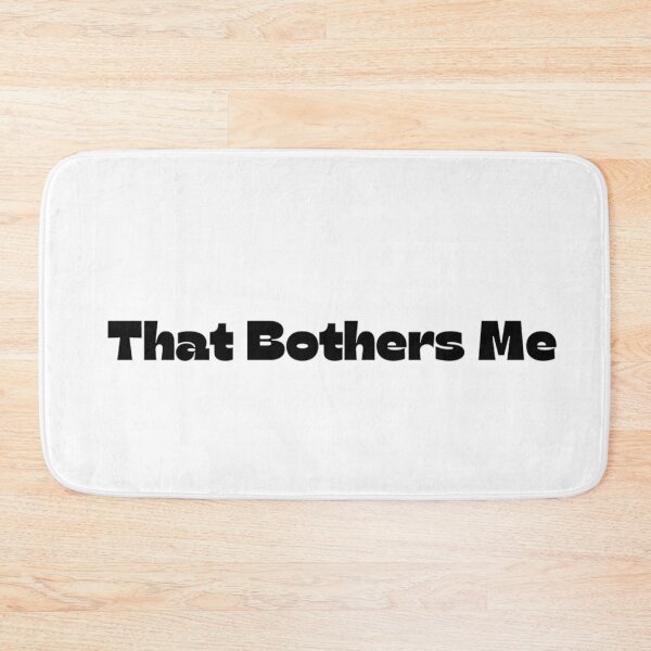 Item preview, That Bothers Me designed and sold by makayla826.