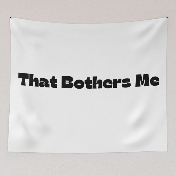 Item preview, That Bothers Me designed and sold by makayla826.