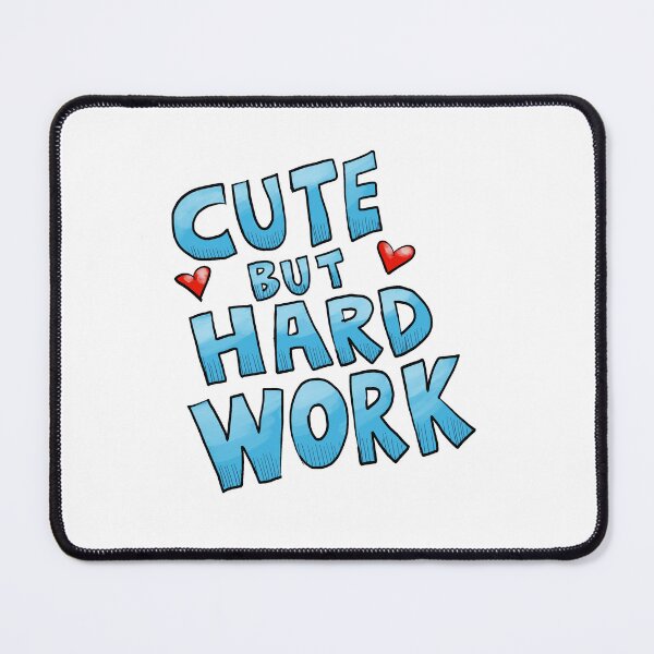 Item preview, Cute but hard work designed and sold by johnnybuzt.