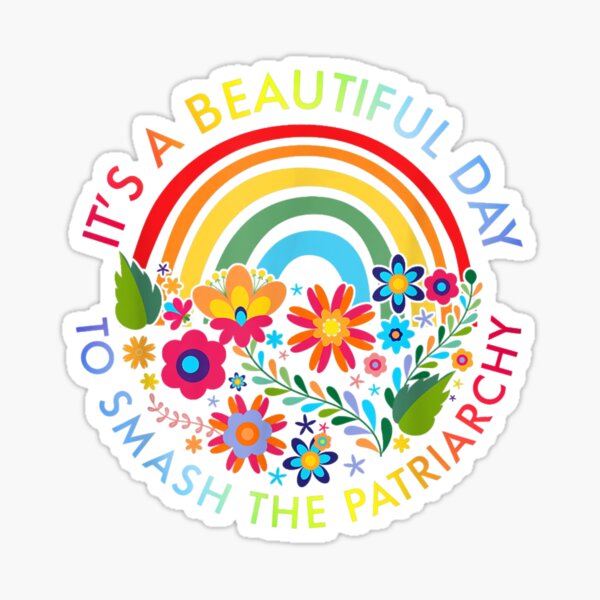 Item preview, It_s A Beautiful Day To Smash The Patriarchy Feminist designed and sold by luebrakus.