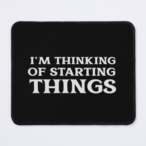 Item preview, I am Thinking of Starting Things Passion Hobby Ambition Self Improvement designed and sold by StudioTVDinners.