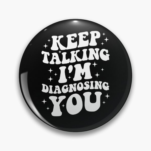 Item preview, Keep Talking I'm Diagnosing You Funny Psychologist designed and sold by Achrafdesign.