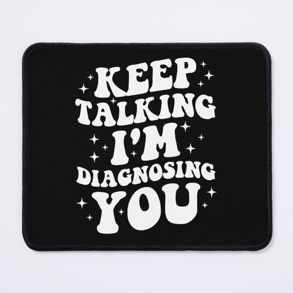 Item preview, Keep Talking I'm Diagnosing You Funny Psychologist designed and sold by Achrafdesign.