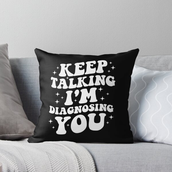 Item preview, Keep Talking I'm Diagnosing You Funny Psychologist designed and sold by Achrafdesign.