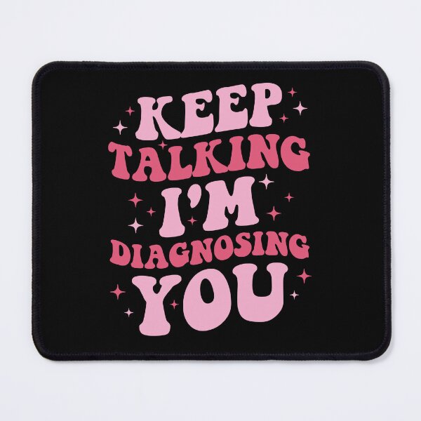 Item preview, Keep Talking I'm Diagnosing You Funny Psychologist designed and sold by Achrafdesign.