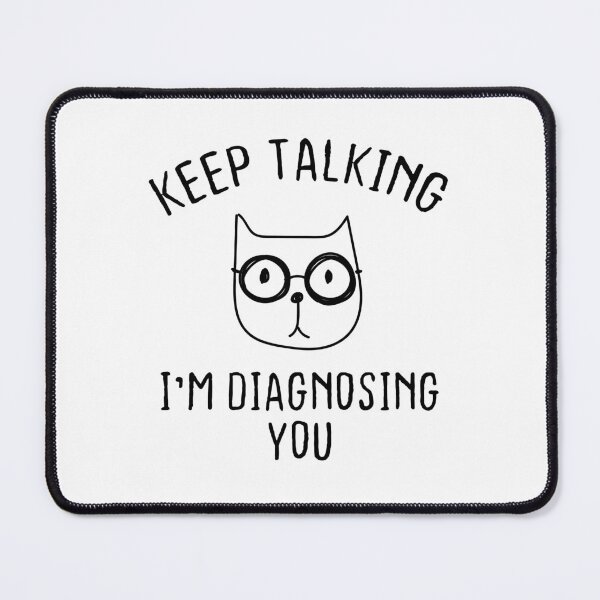 Item preview, Keep Talking I'm Diagnosing You Funny Psychologist Cat designed and sold by Achrafdesign.