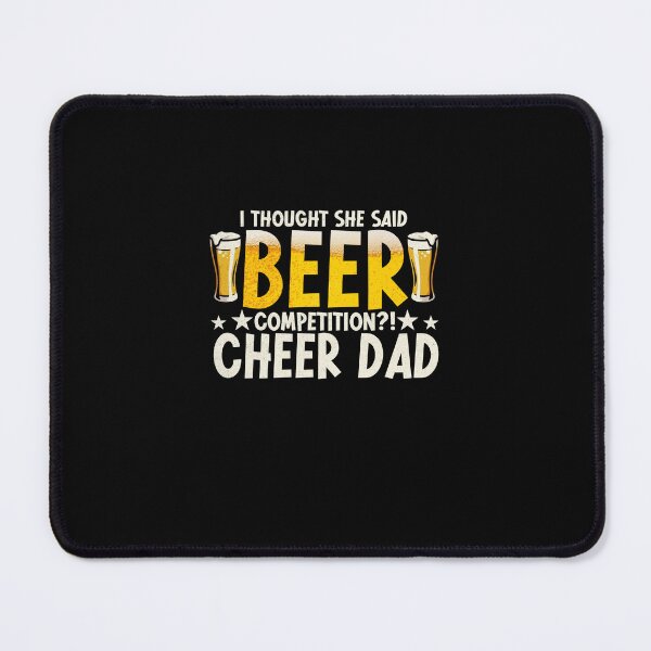 Item preview, Funny Cheer Dad Cheerleader I Thought She Said Beer Competition designed and sold by NovaPixelArtCo.