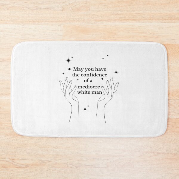 Item preview, May You Have the Confidence of a Mediocre White Man (1) designed and sold by haileeterry.