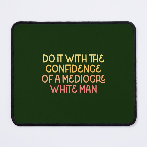 Item preview, Mediocre white man designed and sold by haileeterry.