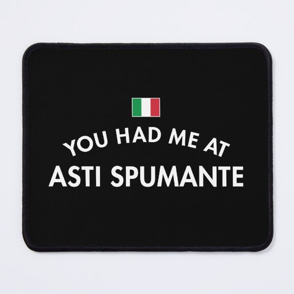 Item preview, You Had Me At Asti Spumante designed and sold by twHistory.