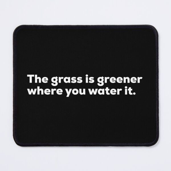 Item preview, The Grass is Greener where you Water it designed and sold by So Witcasm ?.