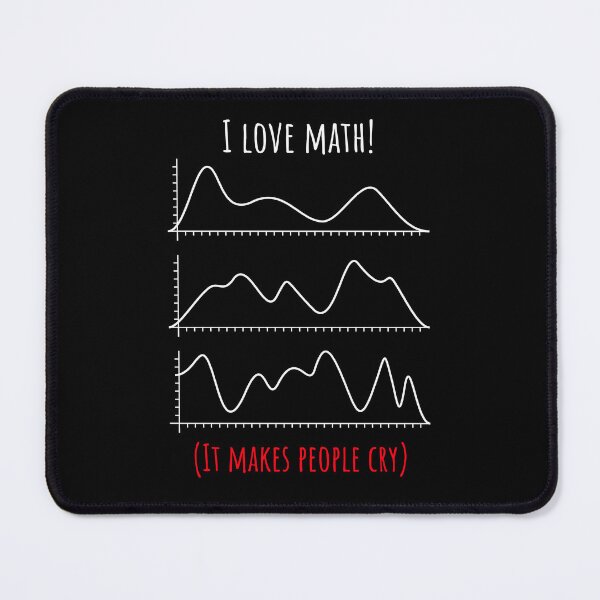 Item preview, I Love Math! (It Makes People Cry) Math Joke designed and sold by RoaringTees.
