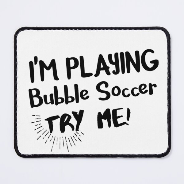 Item preview, I'm playing bubble soccer Try me ! designed and sold by Qlutique.