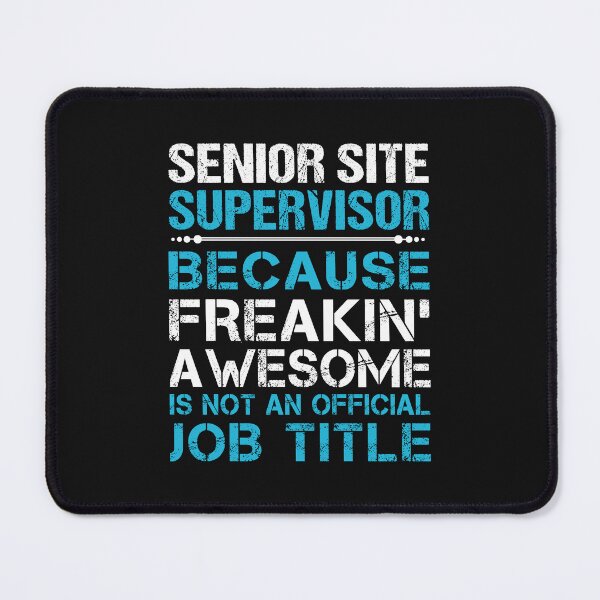 Item preview, Senior Site Supervisor - Freaking Awesome designed and sold by analisanta.